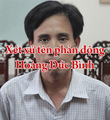 Tóm tắt hoạt động của HOÀNG ĐỨC BÌNH trước ngày xét xử